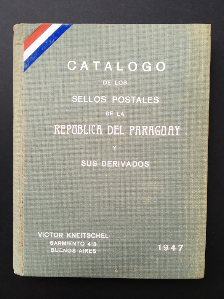 Catalogo de los Sellos Postales de la Republica del Paraguay - the 1947 edition from Victor Kneitschel