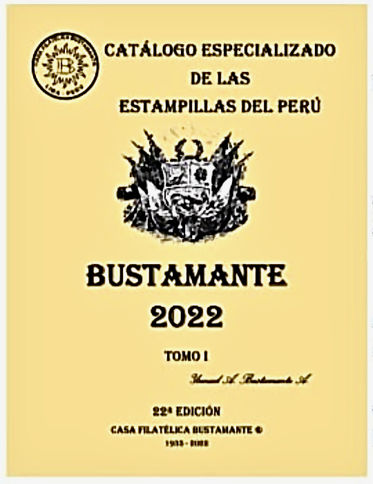The Bustamante 2022 'Catalogo Especializado De Las Estampillas Del Peru'